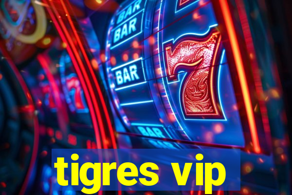 tigres vip
